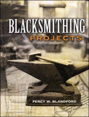 Blacksmithing Projects by Percy Blandford