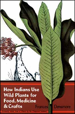 How Indians Use Wild Plants for Food, Medicine, and Crafts
